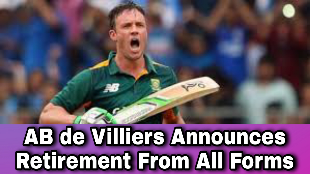 South Africa's AB De Villiers Announces Retirement From All Cricket
