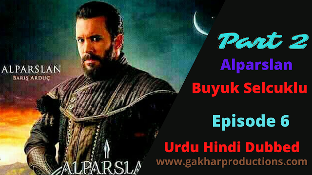 Alparslan Episode 6 with Hindi Urdu Dubbed part 2