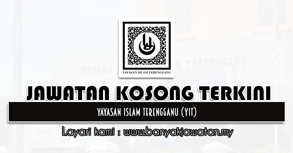Jawatan Kosong 2022 di Yayasan Islam Terengganu (YIT)
