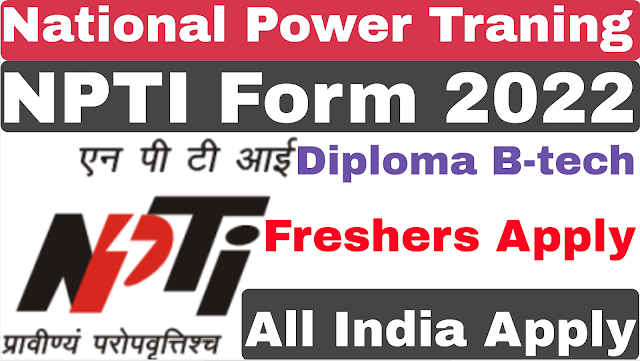 NPTI Form 2022 | Diploma B-tech | National Power Training Institute Form 2022