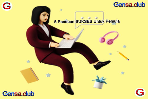 5 Panduan SUKSES Untuk Pemula