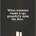 When Someone Wants To Go, Gracefully Open The Door - Moving Forward Quotes