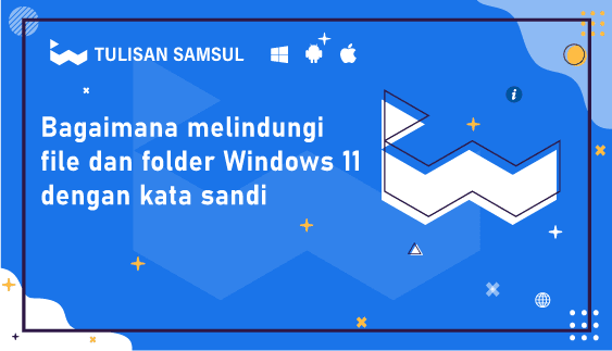 Melindungi Folder dengan Sandi di Windows 11