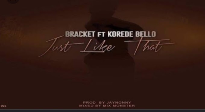 Music: Just Like That - Bracket Ft Koredo Bello [Throwback song]