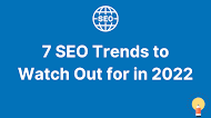7 SEO Trends to Watch Out for in 2022 