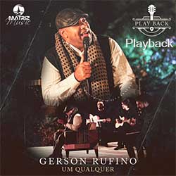 Baixar Música Gospel Um Qualquer (Playback) - Gerson Rufino Mp3