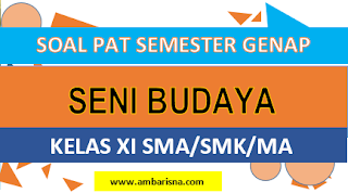 [Paket B] Soal PAT Seni Budaya Kelas XI SMA-MA-SMK Semester Genap