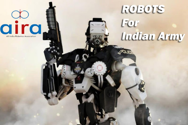 The All India Robotics Association (AIRA) to build Defence robots in India