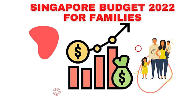 Singapore Budget 2022 For Families : Impact on Middle Income Families 