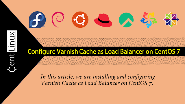 Configure Varnish Cache as Load Balancer on CentOS 7
