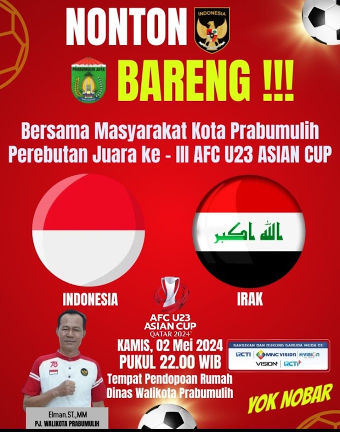 AYO..NONTON BARENG BERSAMA MASYARAKAT KOTA PRABUMULIH, KAMIS 2 MEI 2024 DI PENDOPOAN RUMAH DINAS WALIKOTA PRABUMULIH, PUKUL 22.00,INDONESIA VS IRAKPEREBUTAN JUARA III AFC U23 ASIAN CUPYOK NOBAR