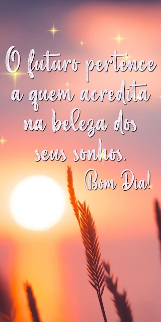 Bela Mensagem de Bom Dia Acredite nos Sonhos