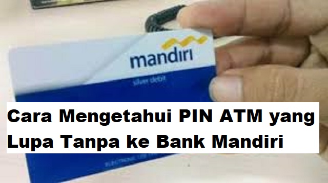 Cara Mengetahui PIN ATM yang Lupa Tanpa ke Bank