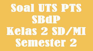 soal uts sbdp kelas 2 semester 2