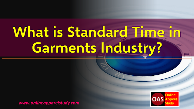 What is Standard Time,Standard Time in Garments Industry,Reduction Process of Standard Time (SAM) in Garment?,SAM,What is SAM