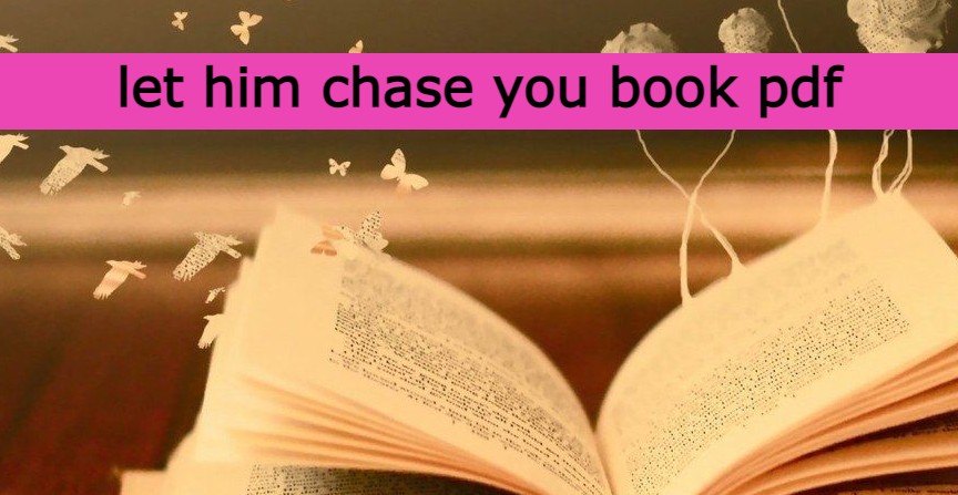 let him chase you book pdf, let him chase free download, let him chase free download in Bangali, the let him chase free download