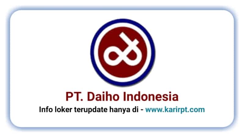 Info Loker PT Daiho Indonesia Giic