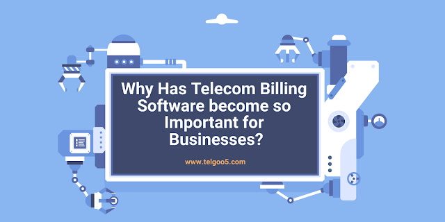 Why Has Telecom Billing Software become so Important for Businesses?