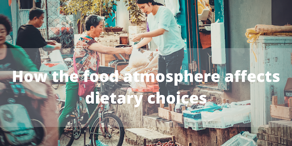 How the food atmosphere affects dietary choices