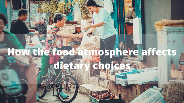 How the food atmosphere affects dietary choices