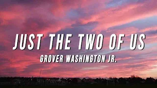 Bill Withers & Grover Washington Jr. -  Just The Two Of Us Lyrics