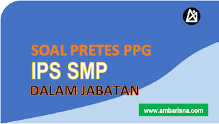 Latihan Pretes PPG IPS SMP