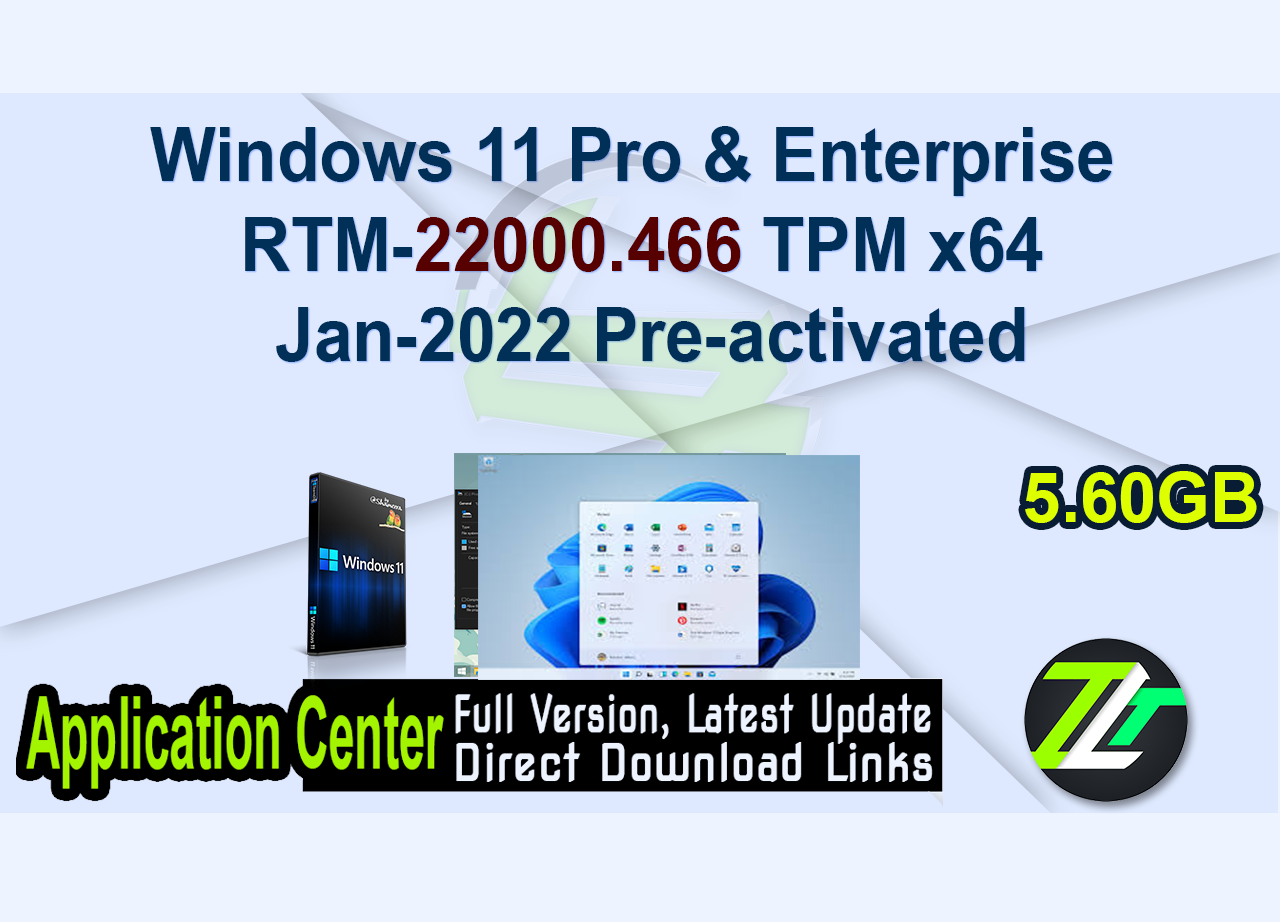 Windows 11 Pro & Enterprise RTM-22000.466 TPM x64 Jan-2022 Pre-activated