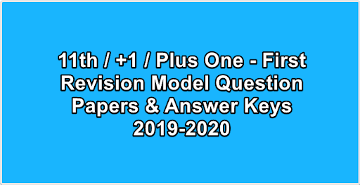 11th / +1 / Plus One - First Revision Model Question Papers & Answer Keys 2019-2020