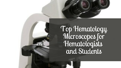 Top Hematology Microscopes for Hematologists and Students