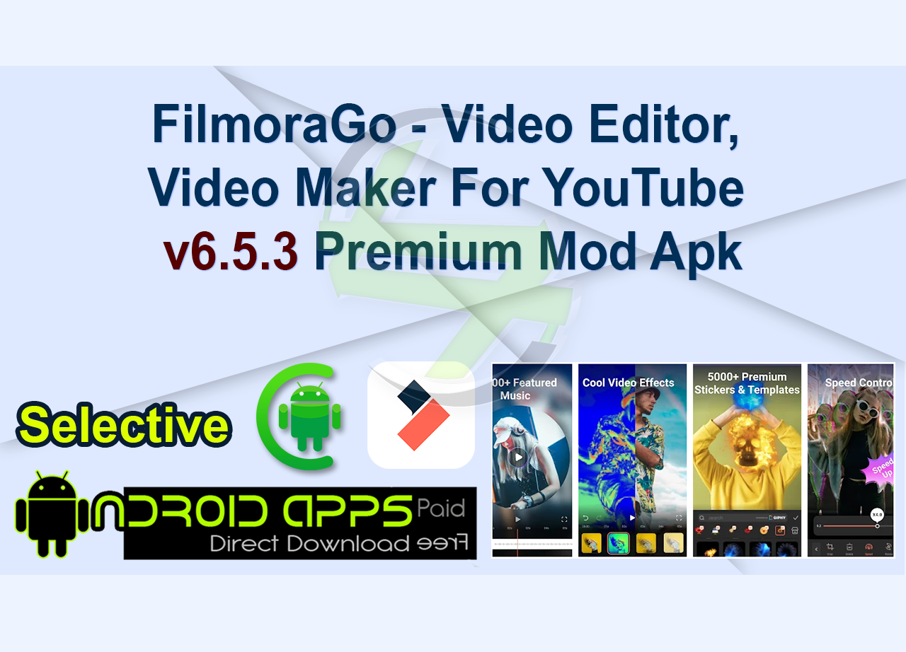 FilmoraGo – Video Editor, Video Maker For YouTube v6.5.3 Premium Mod Apk