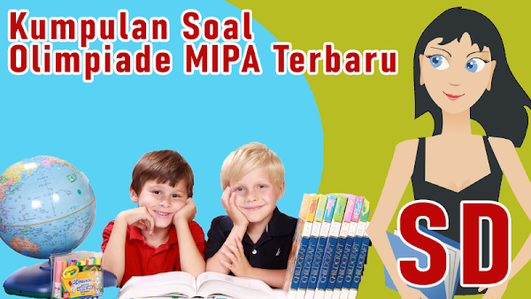 Kumpulan Soal Olimpiade IPA dan Matematika SD Terbaru