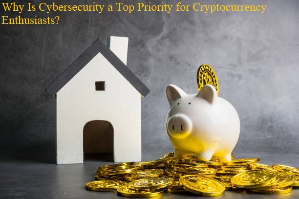 Why Is Cybersecurity a Top Priority for Cryptocurrency Enthusiasts?
