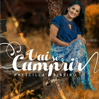 Baixar Música Gospel Vai Se Cumprir - Pryscila Ribeiro Mp3