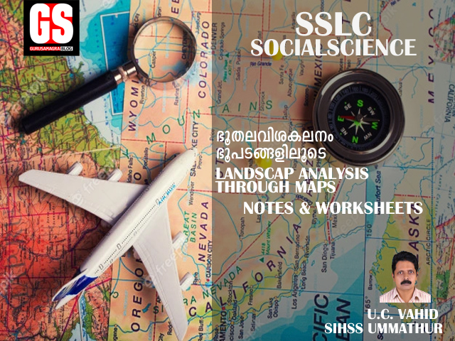 SSLC-SOCIALSCIENCE-CHAPTER-4--LANDSCAP-ANALYSIS-THROUGH-MAPS- ഭൂതലവിശകലനം- ഭൂപടങ്ങളിലൂടെ - ഇംഗ്ലീഷ് + മലയാളം-നോട്ട് 
