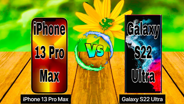 Galaxy S22 Ultra Vs iPhone 13 Pro Max