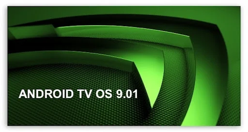 Android TV OS 9.01 Update Nvidia SHIELD