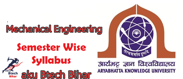 Aku Mechanical Engineering latest syllabus Semester Wise Syllabus - Aku Btech Bihar