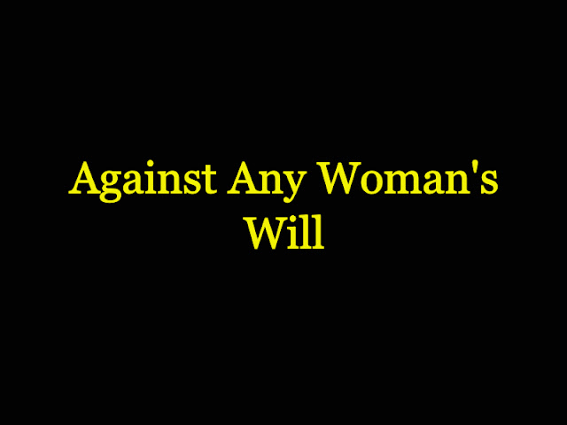 Against Any Woman's Will