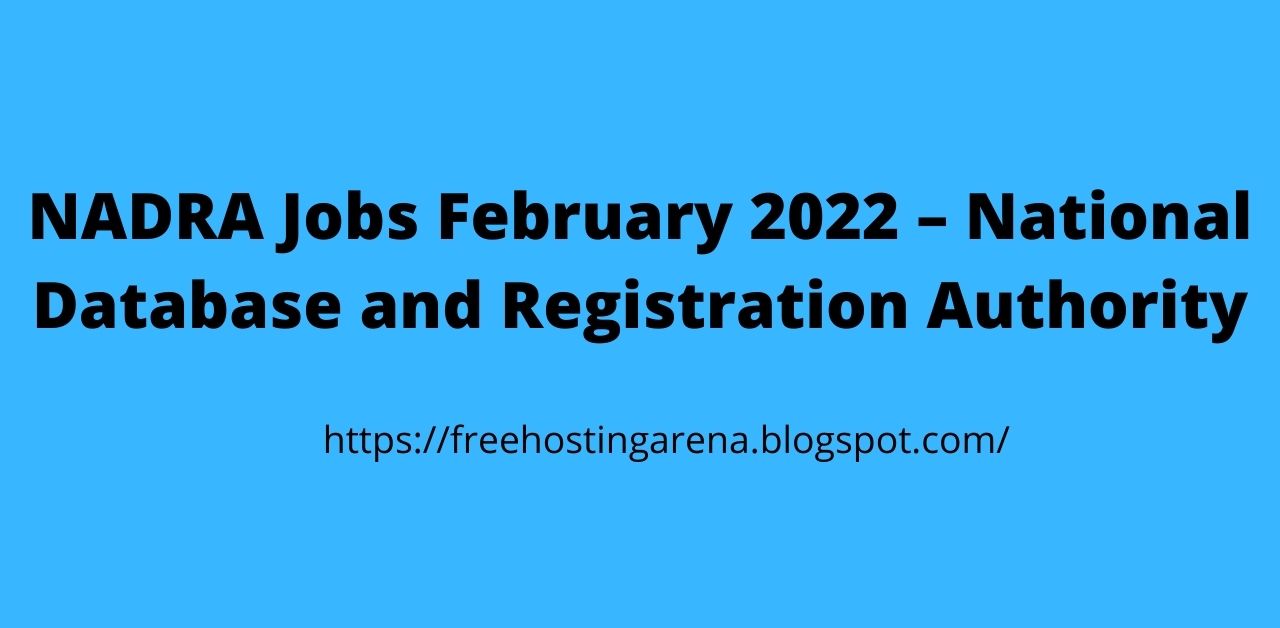 NADRA Jobs February 2022 – National Database and Registration Authority