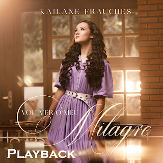 Vou Ver O Meu Milagre (Playback) - Kailane Frauches