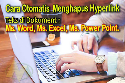 Cara otomatis Menghapus Hyperlink Teks di Dokumen Ms. Word, Ms. Excel, Ms. Power Point.