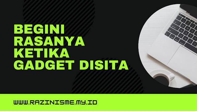 Beginilah rasanya kalau gadget disita