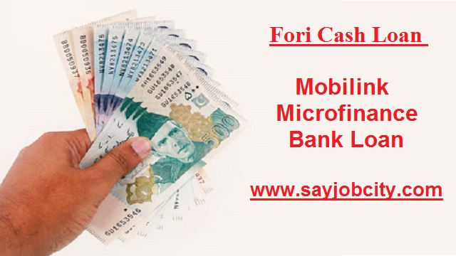 Fori Cash Loan - Mobilink Microfinance Bank Loan