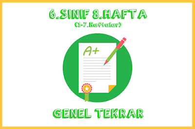 6. Sınıf 8. Hafta Genel tekrar