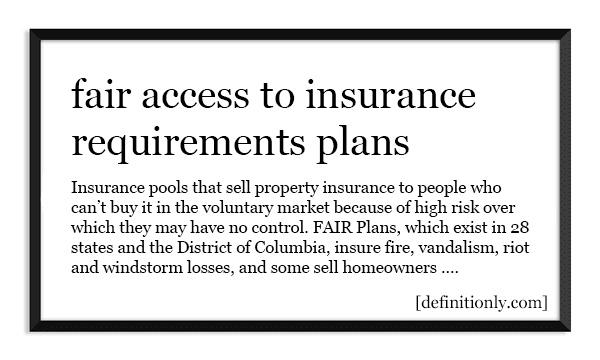 What is the Definition of Fair Access To Insurance Requirements Plans/ Fair Plans?