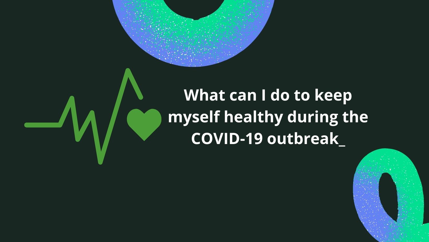 What can I do to keep myself healthy during the COVID-19 outbreak_