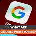 What's google web stories ? Google Web Stories: Explained 