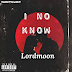 Lordmoon - I no know