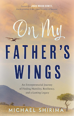 On My Father's Wings: An Entrepreneurial Journey of Finding Humility, Resiliency, and a Lasting Legacy