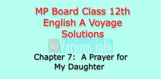 MP Board Class 12th English A Voyage Solutions Chapter 7 A Prayer for My Daughter (William Butler Yeats)